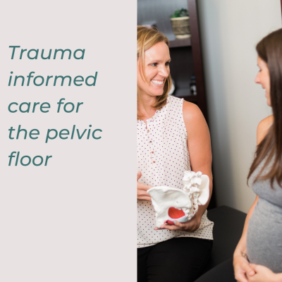 Trauma informed care for the pelvic floor