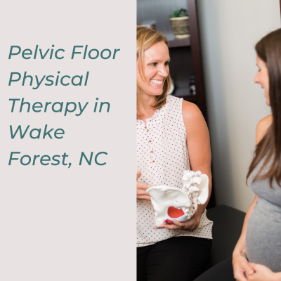 Pelvic Floor Physical Therapy in Wake Forest, NC