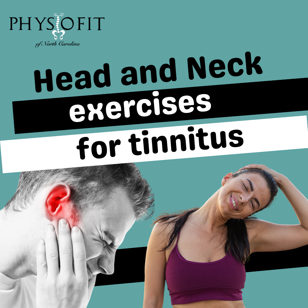 Head and Neck Exercises for Tinnitus Wake Forest PhysioFit of NC